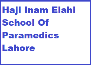 Haji Inam Elahi School of Paramedics  Admission 2023